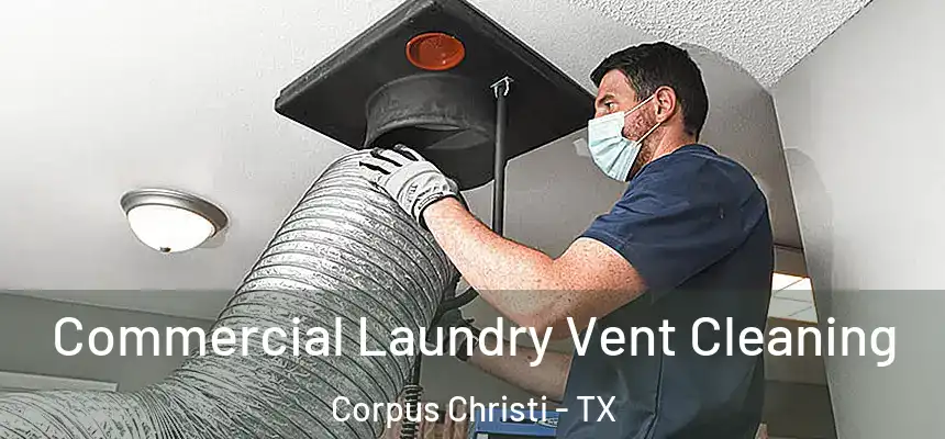 Commercial Laundry Vent Cleaning Corpus Christi - TX