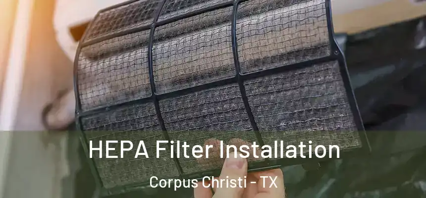 HEPA Filter Installation Corpus Christi - TX