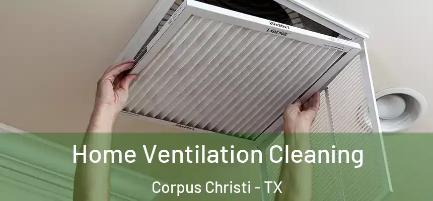Home Ventilation Cleaning Corpus Christi - TX