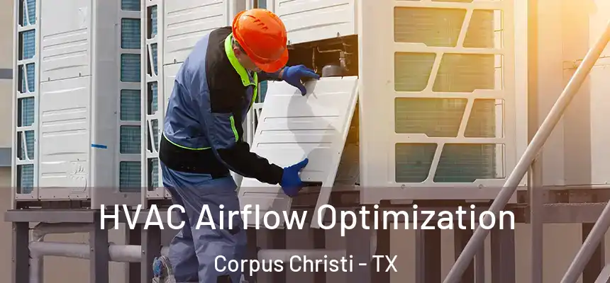 HVAC Airflow Optimization Corpus Christi - TX