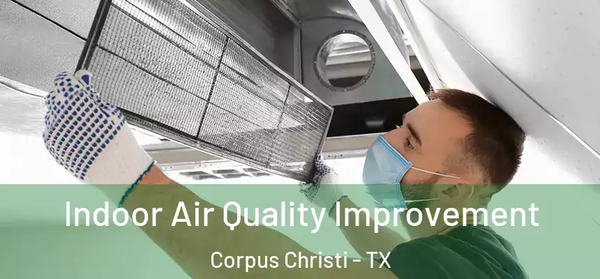Indoor Air Quality Improvement Corpus Christi - TX