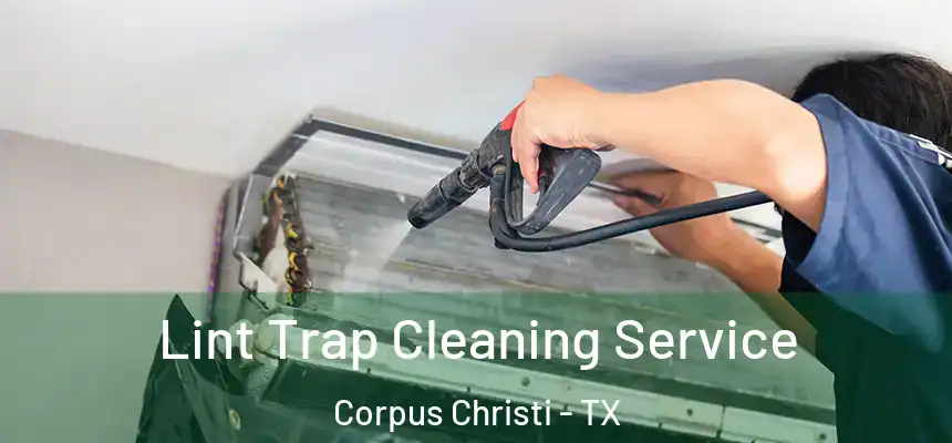 Lint Trap Cleaning Service Corpus Christi - TX
